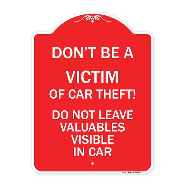 Signmission Dont Be A Victim of Car Theft! Do Not Leave Valuables Visible in Car, Red & White, RW-1824-24133 A-DES-RW-1824-24133 - main
